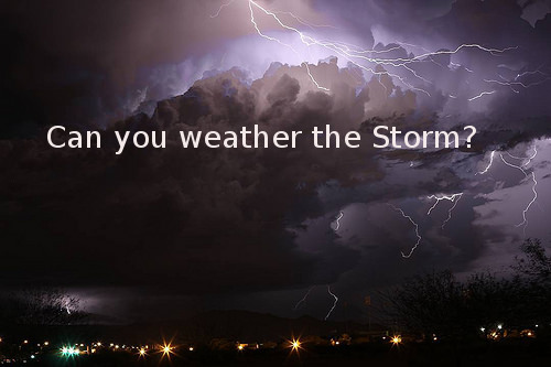 The storm may be around the corner, be strong.