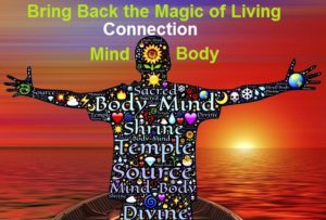 Mind Body connection -living magic